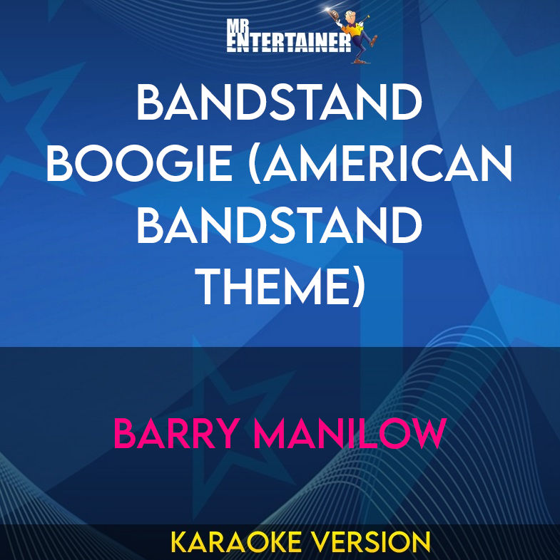 Bandstand Boogie (american Bandstand Theme) - Barry Manilow (Karaoke Version) from Mr Entertainer Karaoke