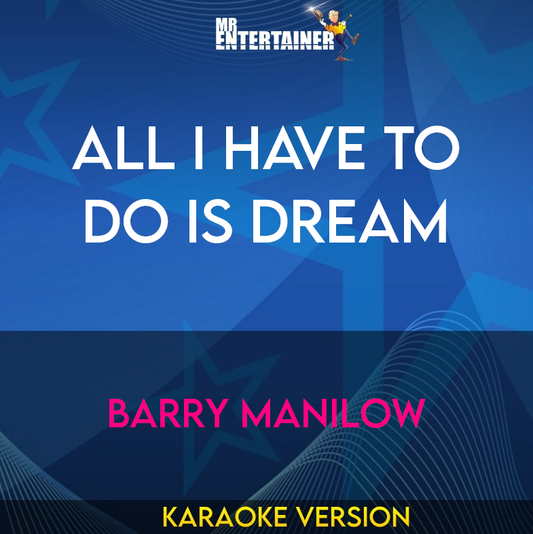 All I Have To Do Is Dream - Barry Manilow (Karaoke Version) from Mr Entertainer Karaoke