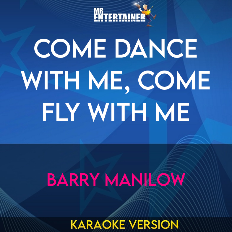 Come Dance With Me, Come Fly With Me - Barry Manilow (Karaoke Version) from Mr Entertainer Karaoke
