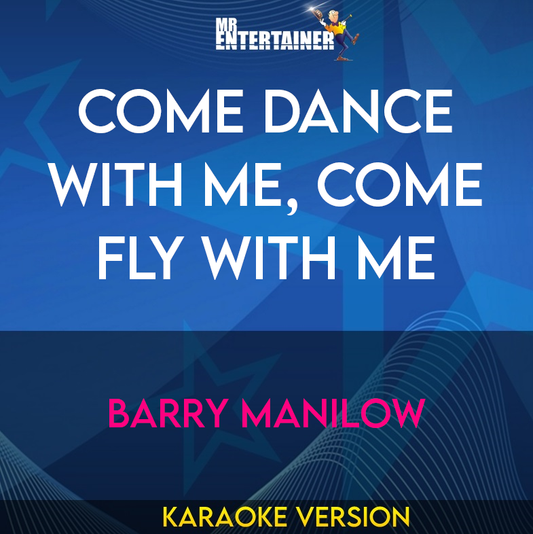 Come Dance With Me, Come Fly With Me - Barry Manilow (Karaoke Version) from Mr Entertainer Karaoke