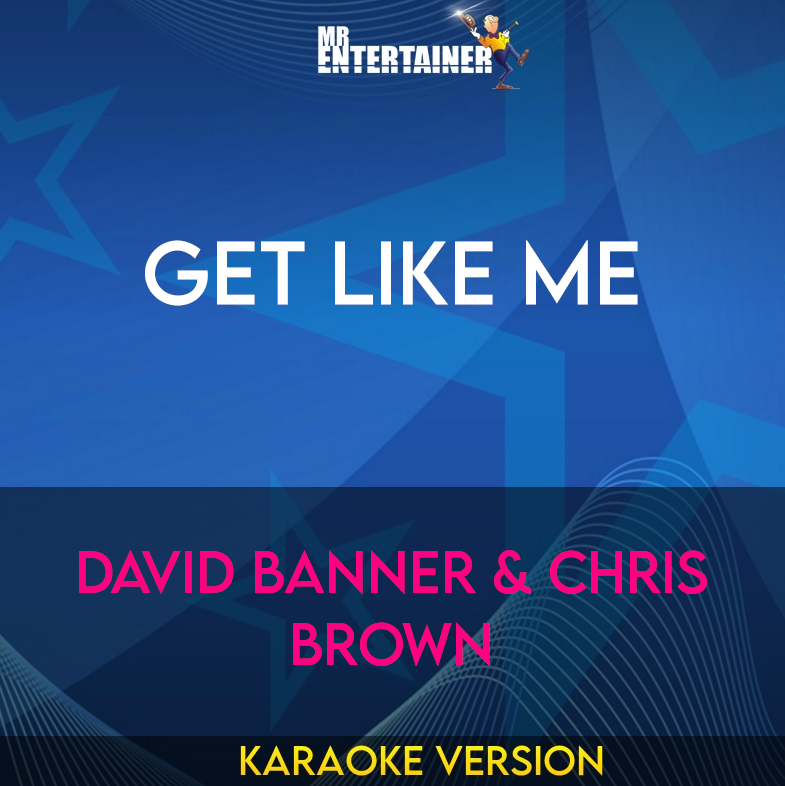 Get Like Me - David Banner & Chris Brown (Karaoke Version) from Mr Entertainer Karaoke