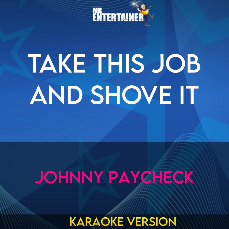 Take This Job And Shove It - Johnny Paycheck (Karaoke Version) from Mr Entertainer Karaoke