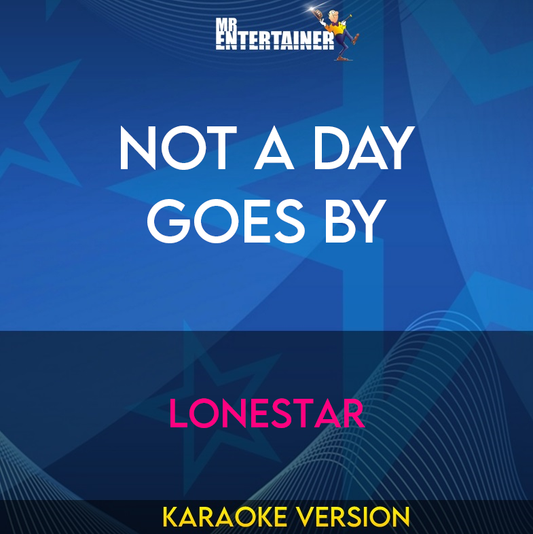 Not A Day Goes By - Lonestar (Karaoke Version) from Mr Entertainer Karaoke