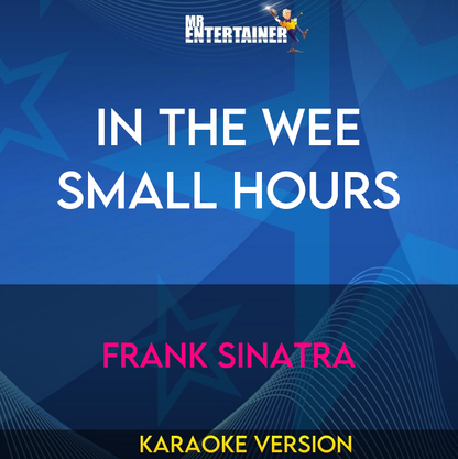 In The Wee Small Hours - Frank Sinatra (Karaoke Version) from Mr Entertainer Karaoke