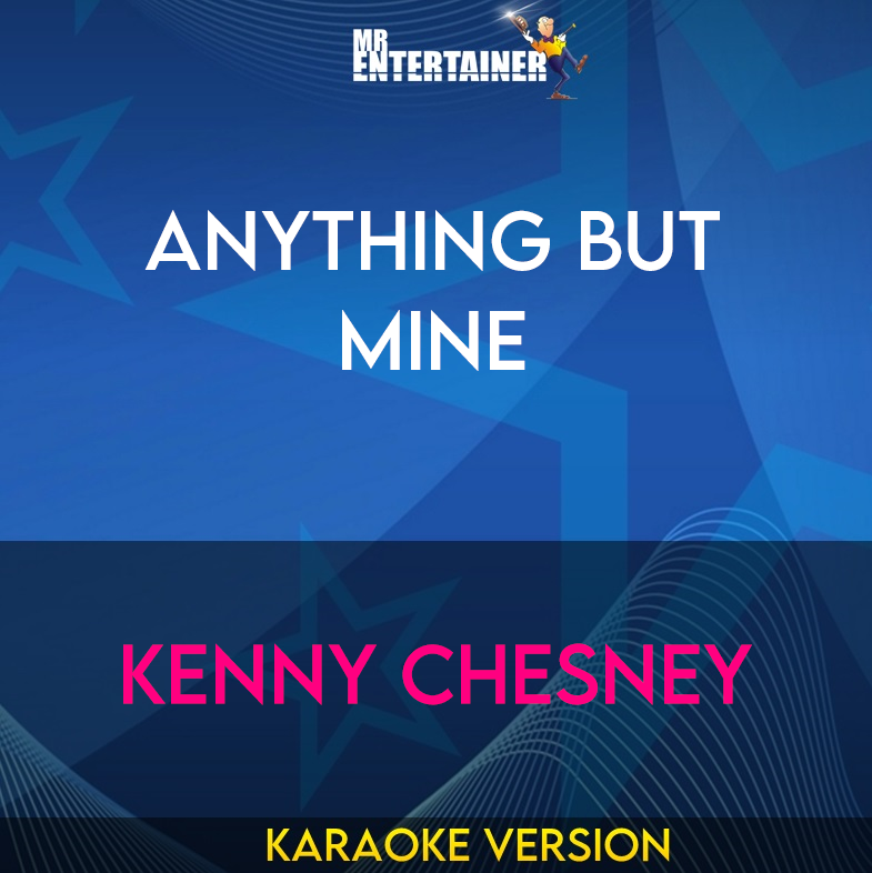 Anything But Mine - Kenny Chesney (Karaoke Version) from Mr Entertainer Karaoke