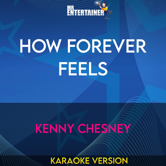 How Forever Feels - Kenny Chesney (Karaoke Version) from Mr Entertainer Karaoke