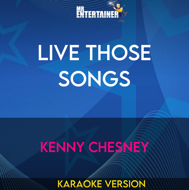 Live Those Songs - Kenny Chesney (Karaoke Version) from Mr Entertainer Karaoke