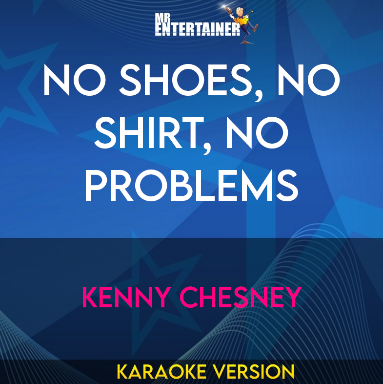 No Shoes, No Shirt, No Problems - Kenny Chesney (Karaoke Version) from Mr Entertainer Karaoke