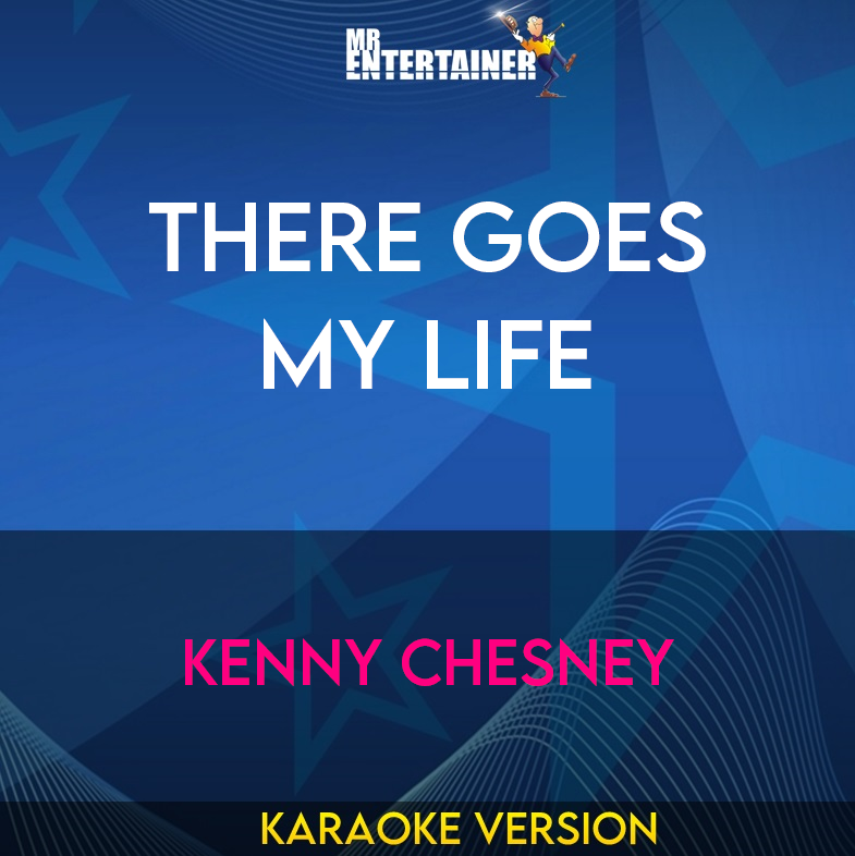 There Goes My Life - Kenny Chesney (Karaoke Version) from Mr Entertainer Karaoke