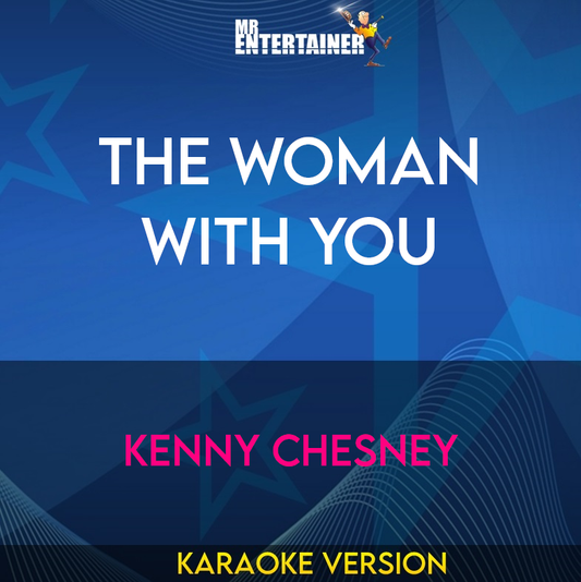 The Woman With You - Kenny Chesney (Karaoke Version) from Mr Entertainer Karaoke