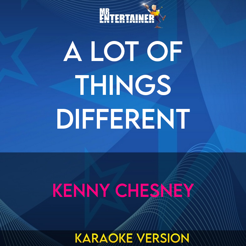 A Lot Of Things Different - Kenny Chesney (Karaoke Version) from Mr Entertainer Karaoke