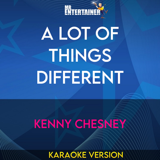 A Lot Of Things Different - Kenny Chesney (Karaoke Version) from Mr Entertainer Karaoke