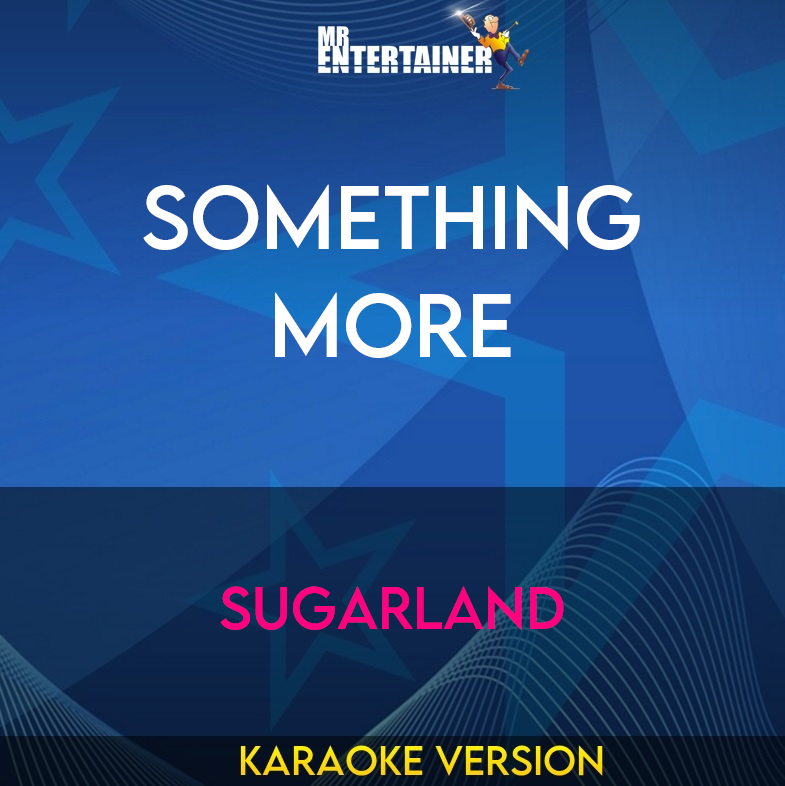 Something More - Sugarland (Karaoke Version) from Mr Entertainer Karaoke