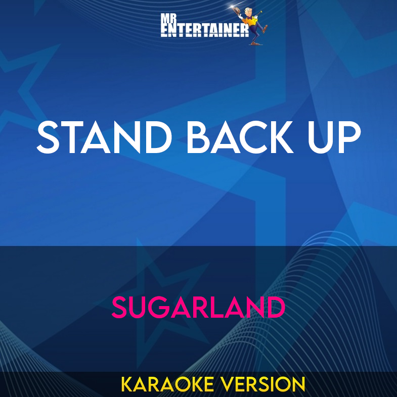 Stand Back Up - Sugarland (Karaoke Version) from Mr Entertainer Karaoke