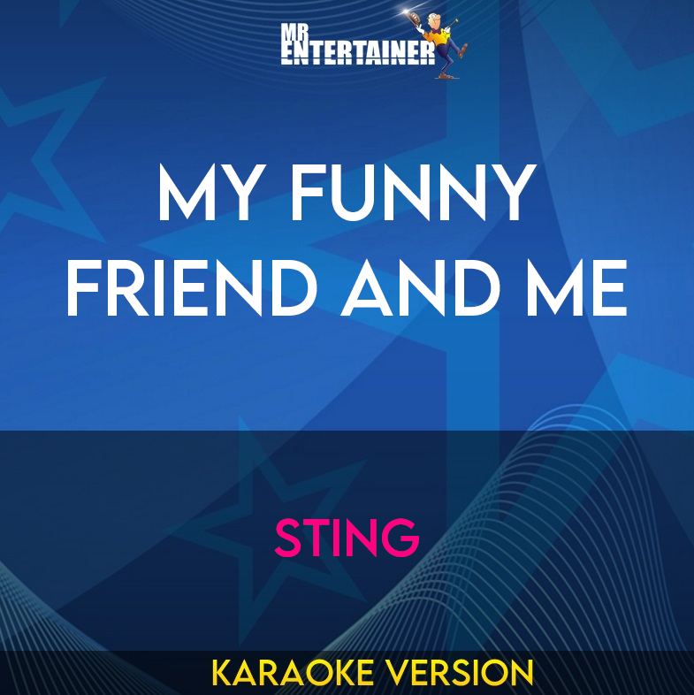 My Funny Friend And Me - Sting (Karaoke Version) from Mr Entertainer Karaoke