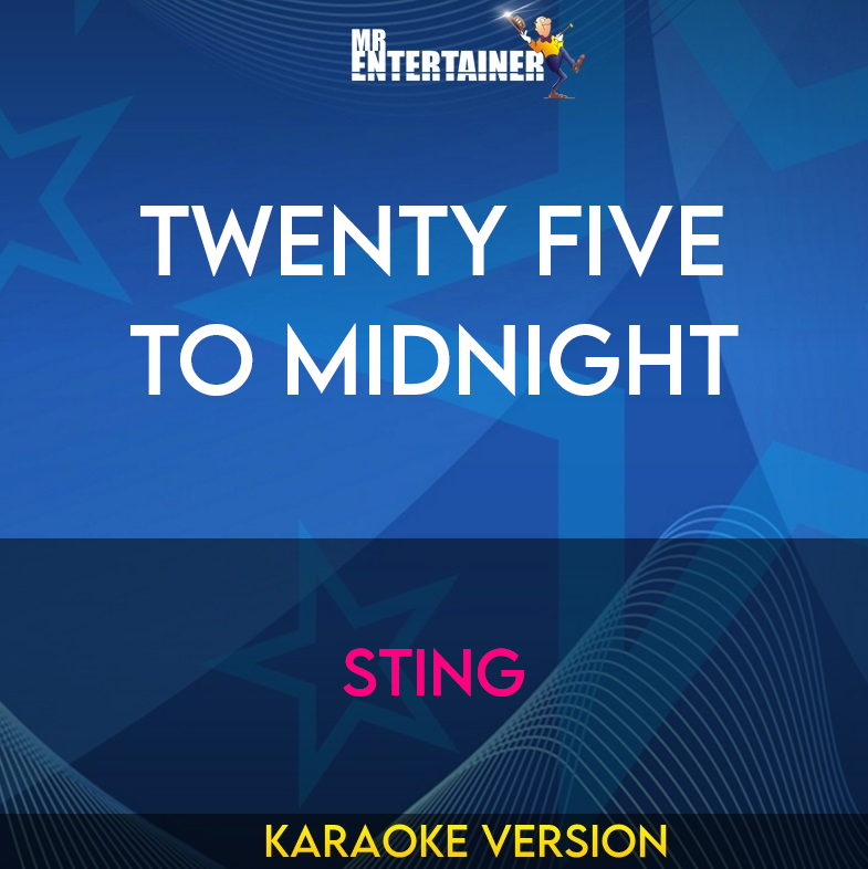 Twenty Five To Midnight - Sting (Karaoke Version) from Mr Entertainer Karaoke