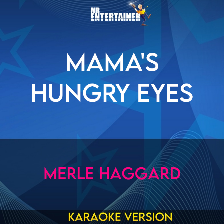 Mama's Hungry Eyes - Merle Haggard (Karaoke Version) from Mr Entertainer Karaoke