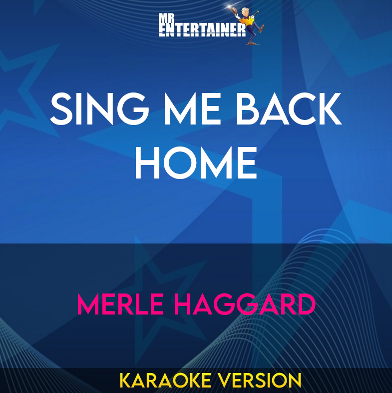 Sing Me Back Home - Merle Haggard (Karaoke Version) from Mr Entertainer Karaoke