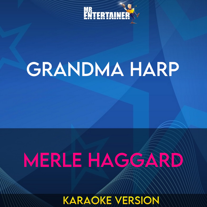 Grandma Harp - Merle Haggard (Karaoke Version) from Mr Entertainer Karaoke