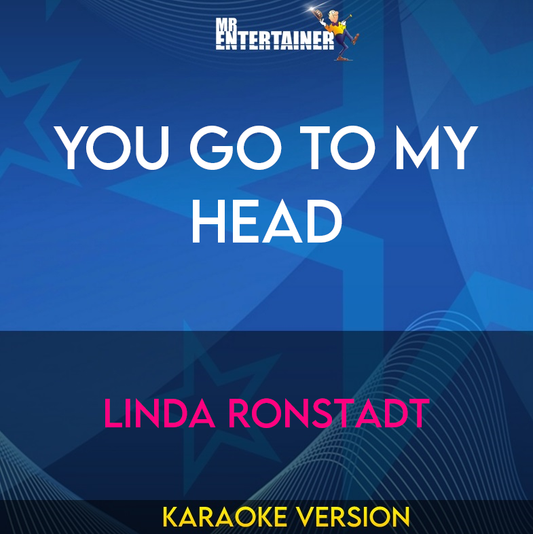 You Go To My Head - Linda Ronstadt (Karaoke Version) from Mr Entertainer Karaoke