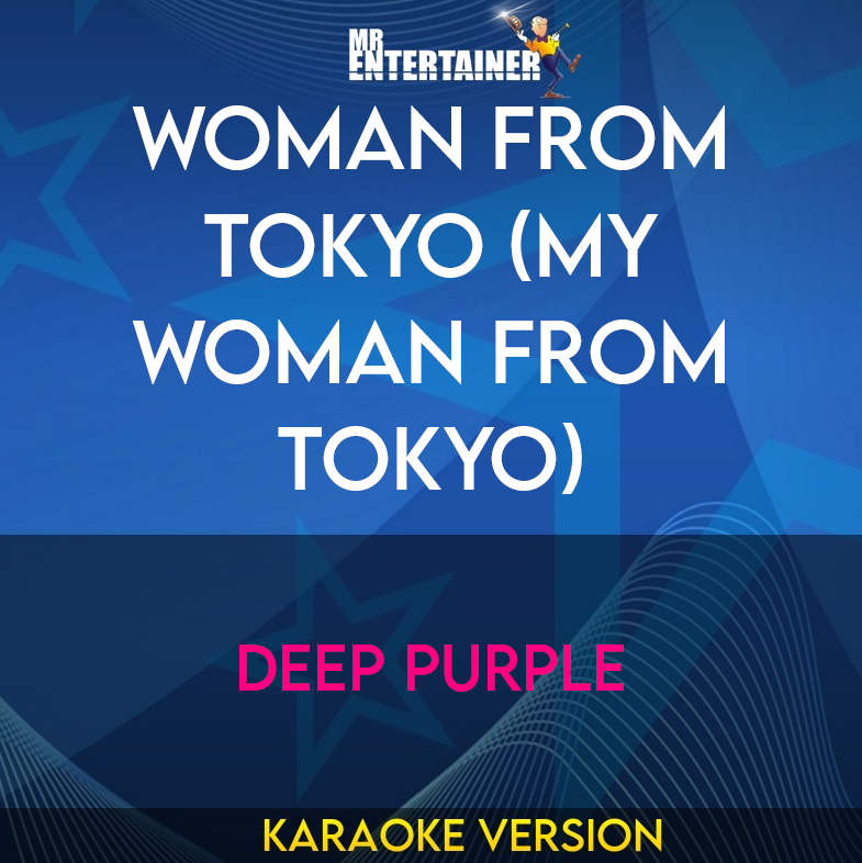Woman From Tokyo (My Woman From Tokyo) - Deep Purple (Karaoke Version) from Mr Entertainer Karaoke