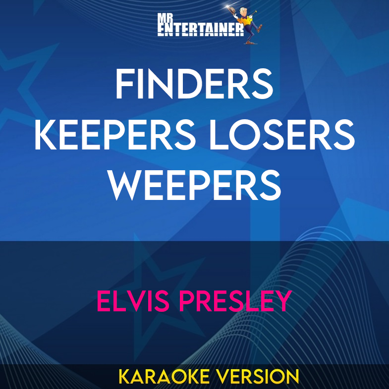 Finders Keepers Losers Weepers - Elvis Presley (Karaoke Version) from Mr Entertainer Karaoke
