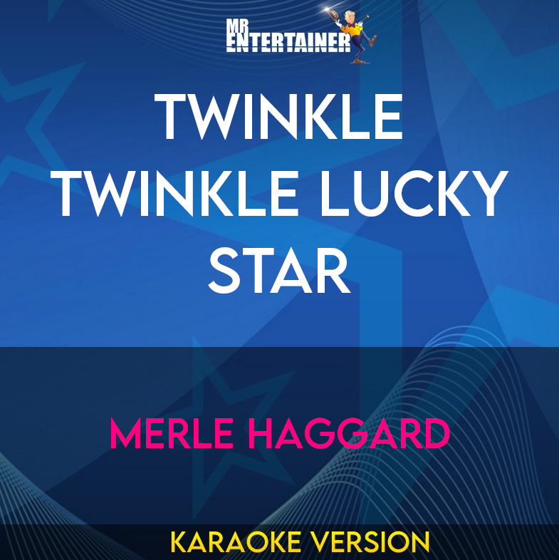 Twinkle Twinkle Lucky Star - Merle Haggard (Karaoke Version) from Mr Entertainer Karaoke