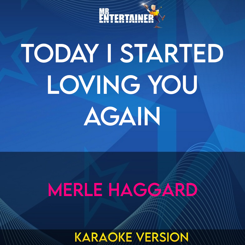 Today I Started Loving You Again - Merle Haggard (Karaoke Version) from Mr Entertainer Karaoke