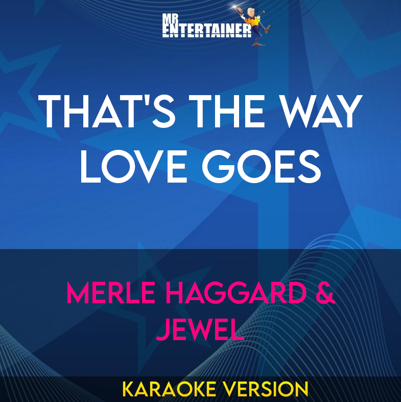 That's The Way Love Goes - Merle Haggard & Jewel (Karaoke Version) from Mr Entertainer Karaoke