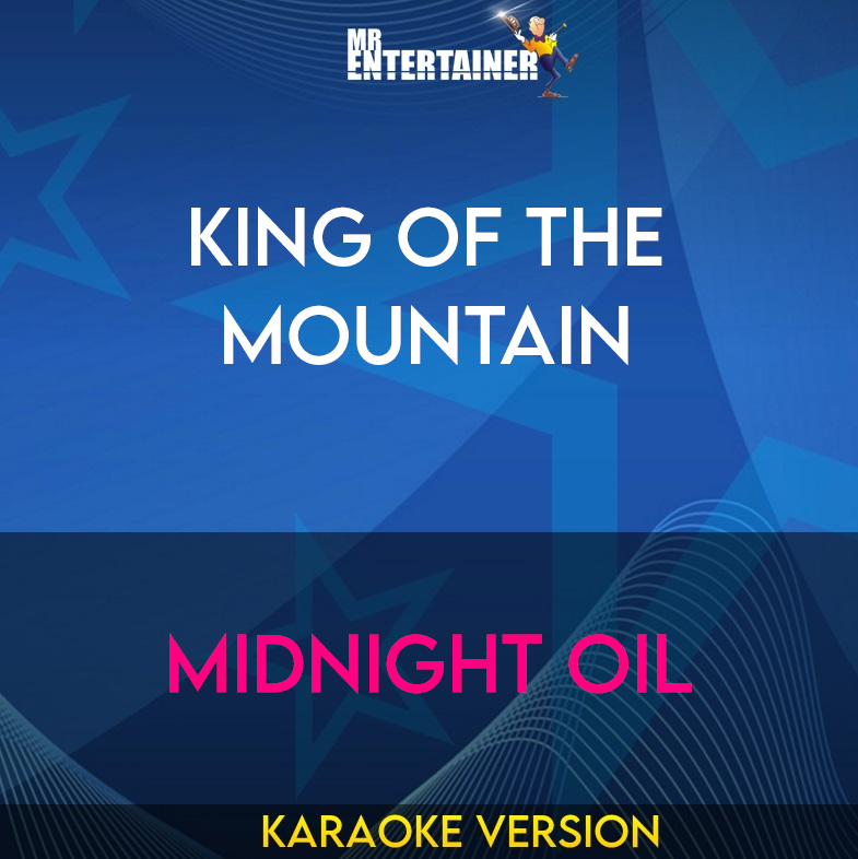 King Of The Mountain - Midnight Oil (Karaoke Version) from Mr Entertainer Karaoke