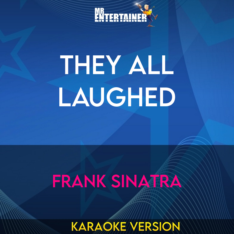 They All Laughed - Frank Sinatra (Karaoke Version) from Mr Entertainer Karaoke