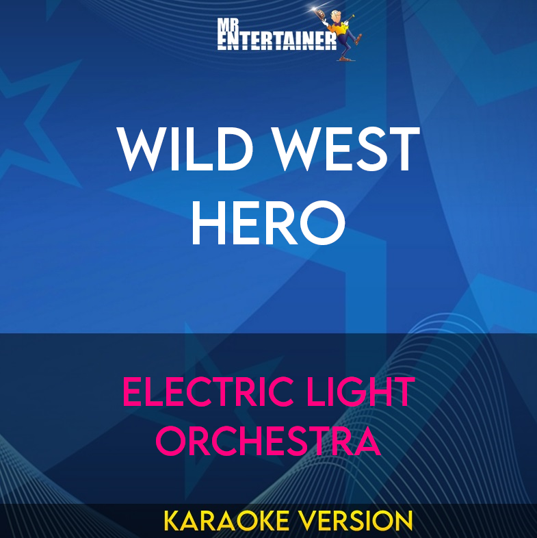 Wild West Hero - Electric Light Orchestra (Karaoke Version) from Mr Entertainer Karaoke