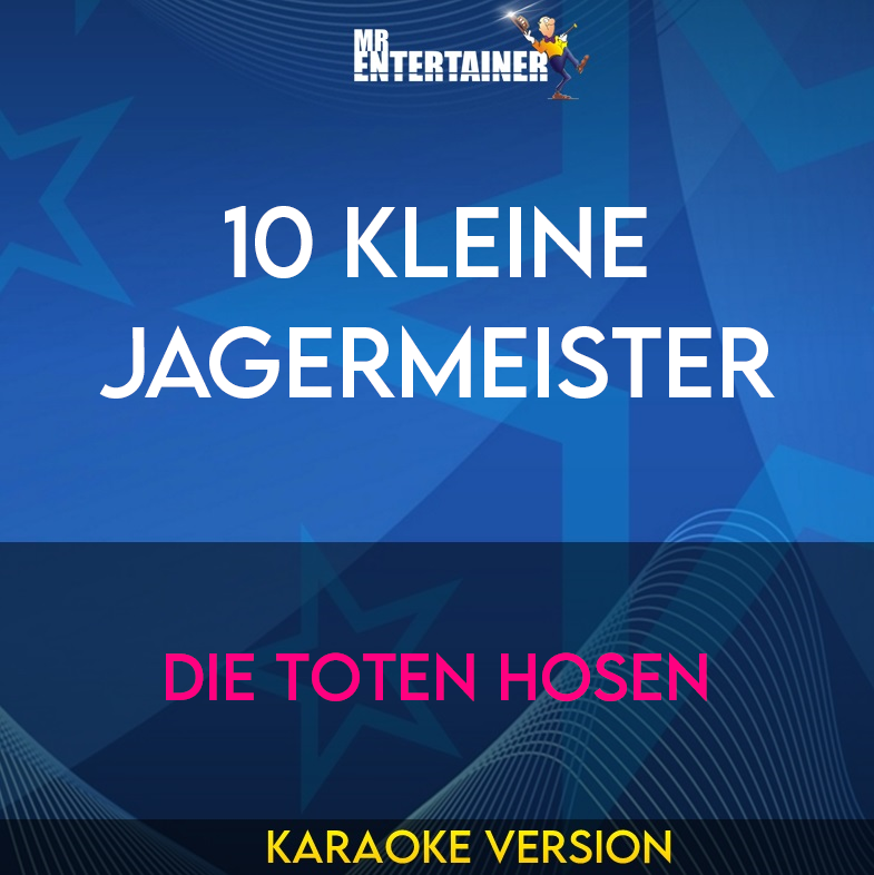 10 Kleine Jagermeister - Die Toten Hosen (Karaoke Version) from Mr Entertainer Karaoke