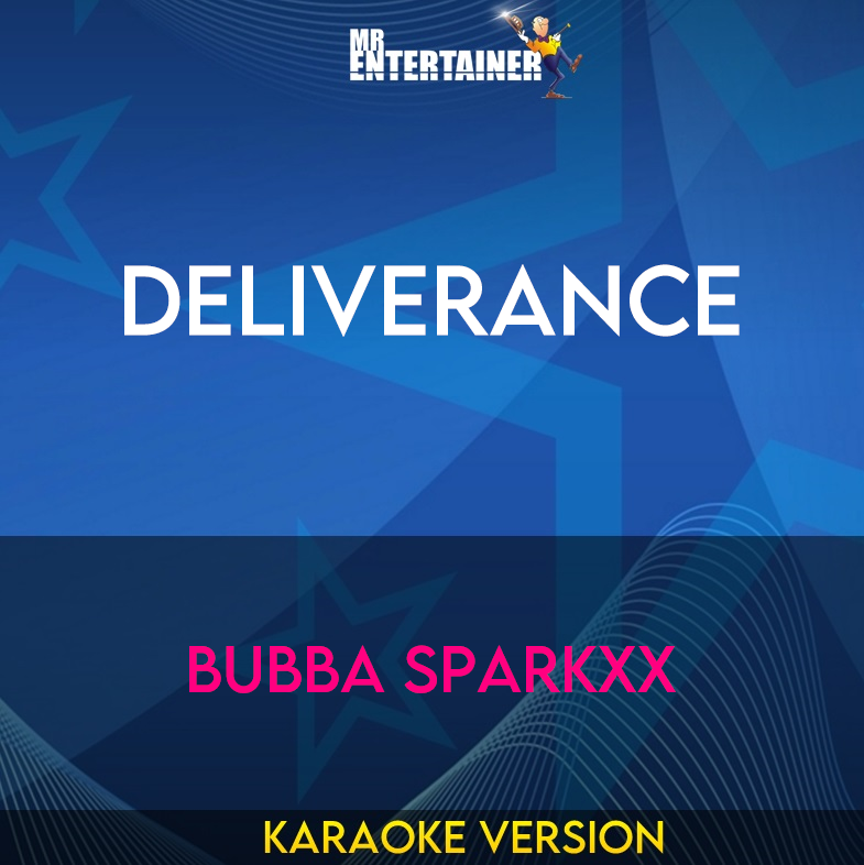 Deliverance - Bubba Sparkxx (Karaoke Version) from Mr Entertainer Karaoke