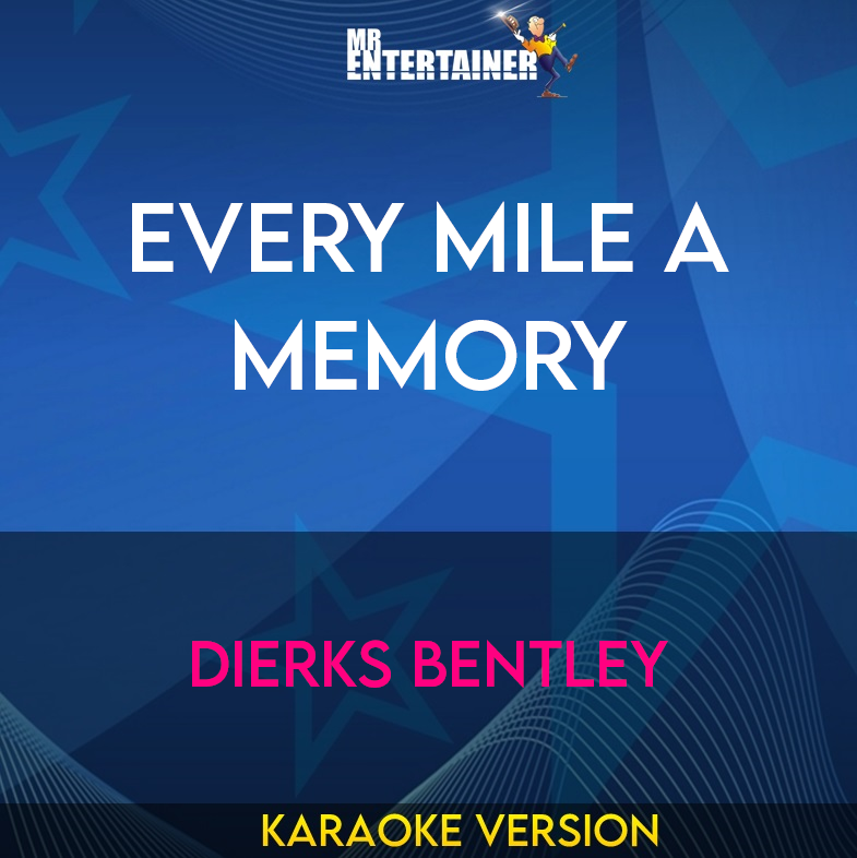 Every Mile A Memory - Dierks Bentley (Karaoke Version) from Mr Entertainer Karaoke