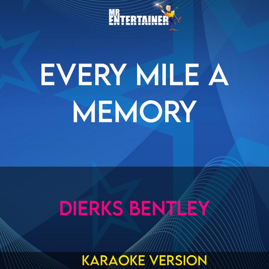 Every Mile A Memory - Dierks Bentley (Karaoke Version) from Mr Entertainer Karaoke