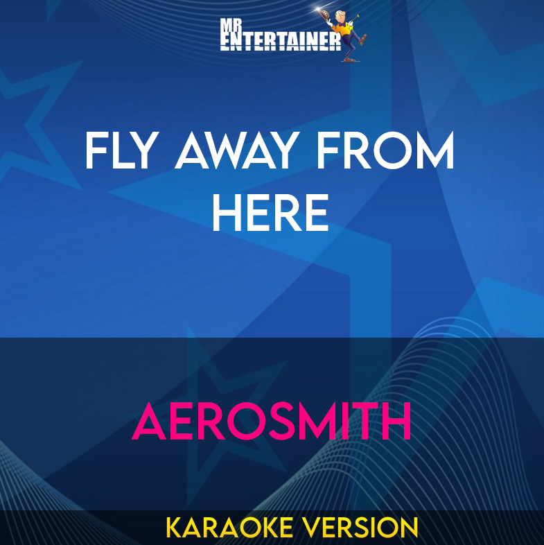 Fly Away From Here - Aerosmith (Karaoke Version) from Mr Entertainer Karaoke