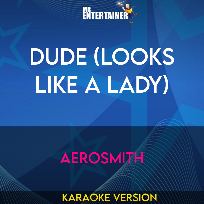 Dude (Looks Like A Lady) - Aerosmith (Karaoke Version) from Mr Entertainer Karaoke