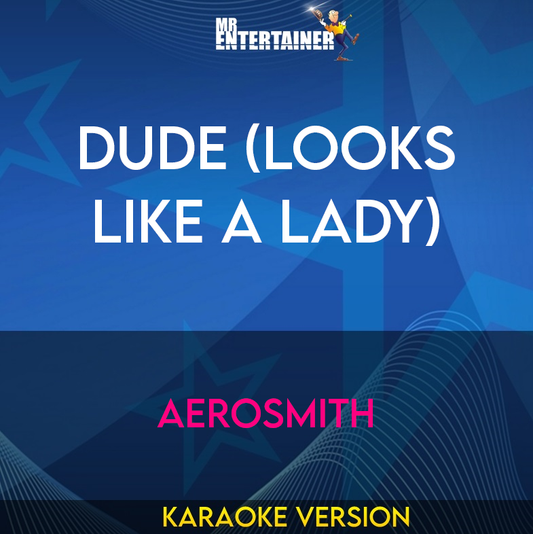 Dude (Looks Like A Lady) - Aerosmith (Karaoke Version) from Mr Entertainer Karaoke