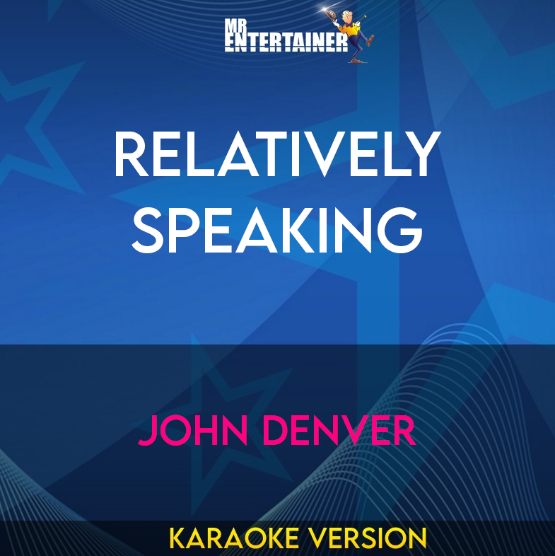 Relatively Speaking - John Denver (Karaoke Version) from Mr Entertainer Karaoke
