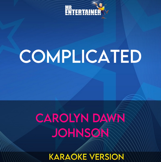 Complicated - Carolyn Dawn Johnson (Karaoke Version) from Mr Entertainer Karaoke