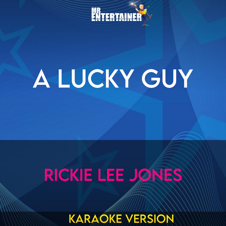 A Lucky Guy - Rickie Lee Jones (Karaoke Version) from Mr Entertainer Karaoke