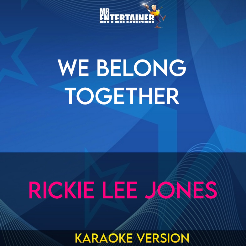 We Belong Together - Rickie Lee Jones (Karaoke Version) from Mr Entertainer Karaoke