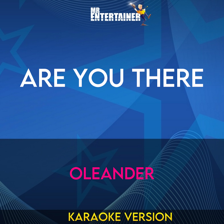 Are You There - Oleander (Karaoke Version) from Mr Entertainer Karaoke