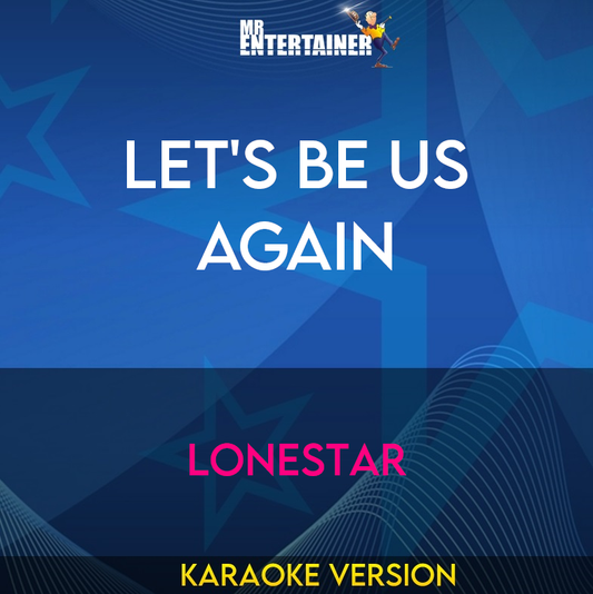 Let's Be Us Again - Lonestar (Karaoke Version) from Mr Entertainer Karaoke