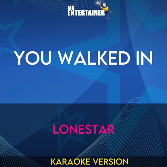 You Walked In - Lonestar (Karaoke Version) from Mr Entertainer Karaoke