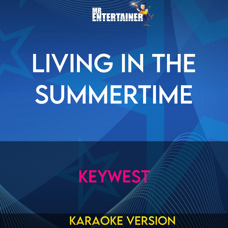 Living In The Summertime - Keywest (Karaoke Version) from Mr Entertainer Karaoke