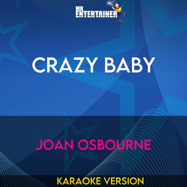 Crazy Baby - Joan Osbourne (Karaoke Version) from Mr Entertainer Karaoke