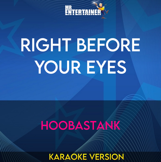 Right Before Your Eyes - Hoobastank (Karaoke Version) from Mr Entertainer Karaoke