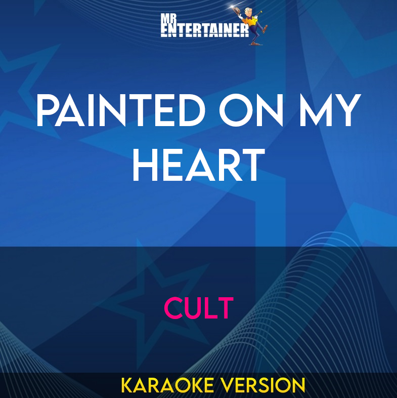 Painted On My Heart - Cult (Karaoke Version) from Mr Entertainer Karaoke